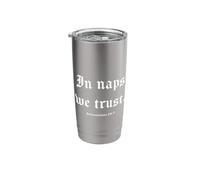 in naps we Trust. Funny Relatable Biblical Style Design Stainless Steel Insulated Tumbler