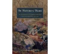 In Nature's Name: An Anthology of Women's Writing and Illustration, 1780-1930