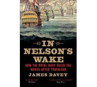 In Nelson's Wake: The Navy and the Napoleonic Wars