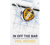 In Off The Bar: Following Leeds United 1992 to 1996