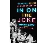 In On the Joke: The Original Queens of Standup Comedy