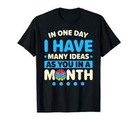 In One Day I Have Many Ideas As You In A Month ADHD T-Shirt