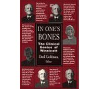 In One's Bones: The Clinical Genius of Winnicott