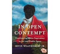 In Open Contempt: Confronting White Supremacy in Art and Public Space