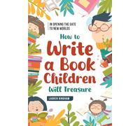 In Opening the Gate to New Worlds: How to Write a Book Children Will Treasure