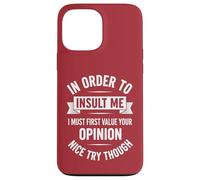 In Order To Insult Me I Must First Value Your Opinion Case for iPhone 13 Pro Max