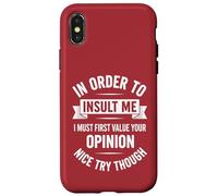 In Order To Insult Me I Must First Value Your Opinion Case for iPhone X/XS