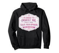 In Order To Insult Me I Must First Value Your Opinion Womens Pullover Hoodie