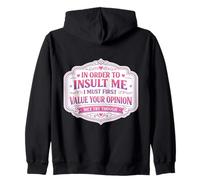In Order To Insult Me I Must First Value Your Opinion Womens Zip Hoodie