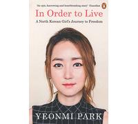 In Order To Live: A North Korean Girl's Journey to Freedom