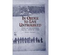 In Order to Live Untroubled: Inuit of the Central Artic 1550 to 1940