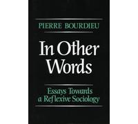 In Other Words: Essays Toward a Reflexive Sociology