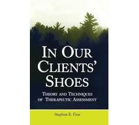 In Our Clients' Shoes: Theory and Techniques of Therapeutic Assessment (Counseling and Psychotherapy)