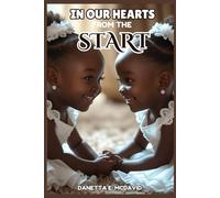 IN OUR HEARTS FROM THE START: A Journey of Faith, Family, and Unexpected Promises Fulfilled: 1