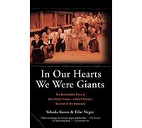In Our Hearts We Were Giants: The Remarkable Story of the Lilliput Troupe-A Dwarf Family's Survival of the Holocaust