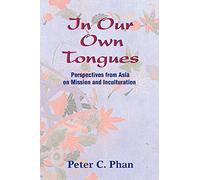 In Our Own Tongues: Asian Perspectives on Mission and Inculturation