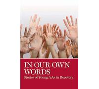 In Our Own Words: Stories of Young AA's in Recovery