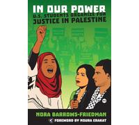 In Our Power: U.S. Students Organize for Justice in Palestine