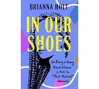 In Our Shoes: On Being a Young Black Woman in Not-So "Post-Racial" America