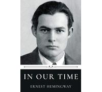 In Our Time by Ernest Hemingway