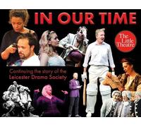 In Our Time: Continuing the story of the Leicester Drama Society