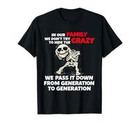 in Out Family We Don't Try to Hide The Crazy We Pass It Down T-Shirt