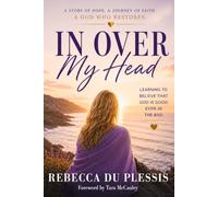 In Over My Head: Learning to believe that God is good even in the bad.