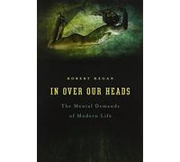 In Over Our Heads: Mental Demands of Modern Life
