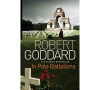In Pale Battalions by Robert Goddard (30-Sep-2010) Paperback