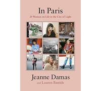 In Paris: 20 Women on Life in the City of Light, Bastide, Damas, Coll HB.