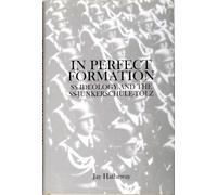 IN PERFECT FORMATION: SS Ideology and the SS-Junkerschule-tolz (Schiffer Military History): SS Ideology and the SS-Junkerschule-Tölz