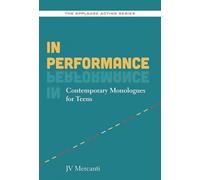 In Performance: Contemporary Monologues for Teens (The Applause Acting Series)