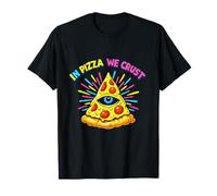 in Pizza We Crust All Seeing Eye Illuminati Pun Funny T-Shirt
