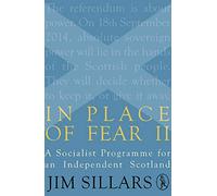 In Place of Fear II: A Socialist Programme for an Independent Scotland