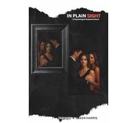 In Plain Sight: A Psychological Suspense Novel (The Unspoken Series)