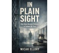 In Plain Sight: How Harm Becomes Ordinary in Systems We Trust