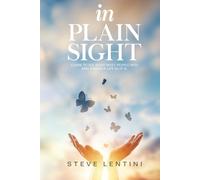 In Plain Sight: Learn to See What Most People Miss and Embrace Life as it Is! (Breaking the Cycle Of)
