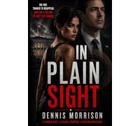 In Plain Sight: She was trained to disappear. Now she's the one he can't see coming.