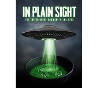 In Plain Sight: The Intelligence Community and UFOs
