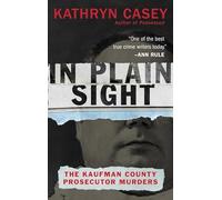 In Plain Sight: The Kaufman County Prosecutor Murders