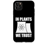 In Plants We Trust Funny Nuclear Energy Case for iPhone 11 Pro Max