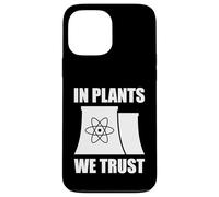 In Plants We Trust Funny Nuclear Energy Case for iPhone 13 Pro Max