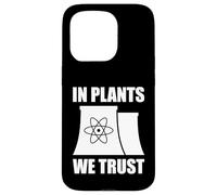 In Plants We Trust Funny Nuclear Energy Case for iPhone 15 Pro