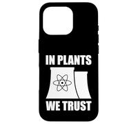 In Plants We Trust Funny Nuclear Energy Case for iPhone 16 Pro