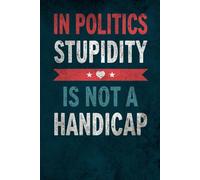 In Politics Stupidity Is Not a Handicap.: Grid Notebook 6x9" - 120 Pages - Matte Cover - Inspirational Quote. Perfect for School, Journaling, Note-Taking & More.