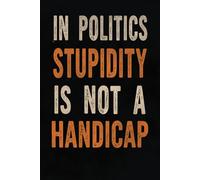 In Politics Stupidity Is Not a Handicap.: Grid Notebook 6x9" - 120 Pages - Matte Cover - Inspirational Quote. Perfect for School, Journaling, Note-Taking & More.