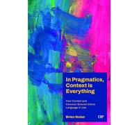 In Pragmatics, Context Is Everything: How Context and Common Ground Inform Language in Use