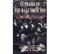In Praise of Baal Shem Tov (Shivhei Ha-Besht: the Earliest Collection of Legends About the Founder of Hasidism)