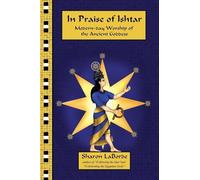 In Praise of Ishtar: Modern-Day Worship of the Ancient Goddess