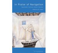 In Praise of Navigation : Twentieth Century Stories from the Dutch